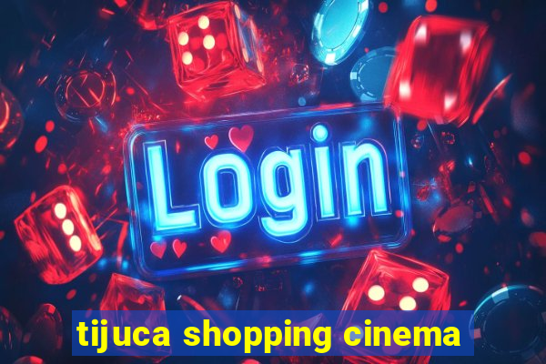 tijuca shopping cinema